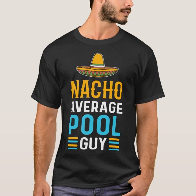 Nacho Average Pool Typ Pool Cleaner Pool Typ T-Shirt (Vorderseite)