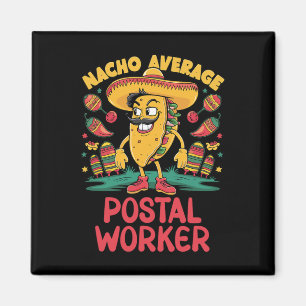 Nacho Average Postal Worker Cinco De Mayo Mexican Magnet