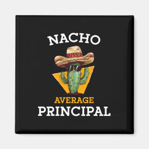 Nacho Average Principal Funny Mexican School Teach Magnet