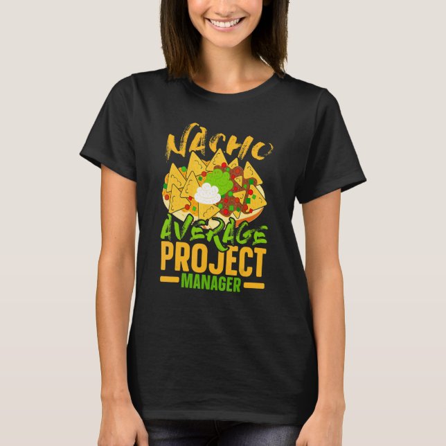 Nacho Average Projektmanager Projektmanagement T-Shirt (Vorderseite)