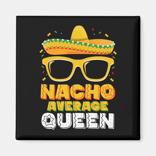 Nacho Average Queen Girl Family Cinco De Mayo Magnet (Vorne)