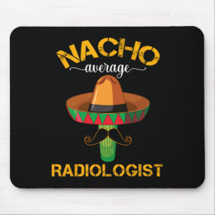 Nacho Average Radiologe Radiology Physician Cinc Mousepad