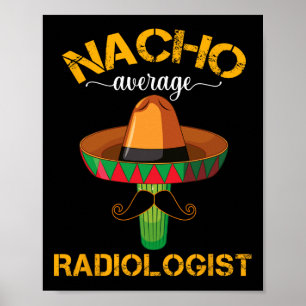 Nacho Average Radiologe Radiology Physician Cinc Poster