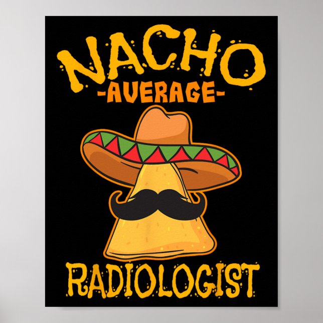 Nacho Average Radiologe Radiology Physician Cinc Poster (Vorne)