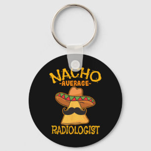 Nacho Average Radiologe Radiology Physician Cinc Schlüsselanhänger