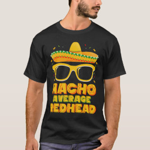Nacho Average Redhead Hair Mexican Cinco De Mayo T-Shirt