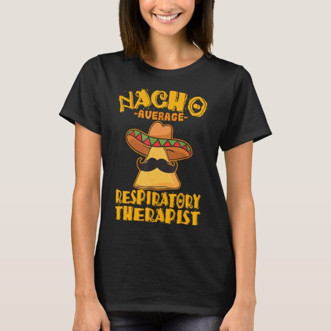 Nacho Average Respiriratory Therapist RT Asthma Ci T-Shirt (Vorderseite)