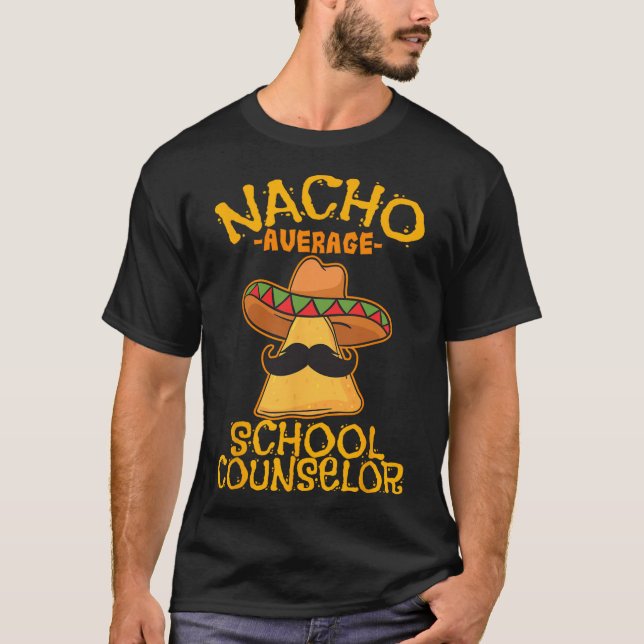 Nacho Average School Counselor Cinco De Ma T-Shirt (Vorderseite)