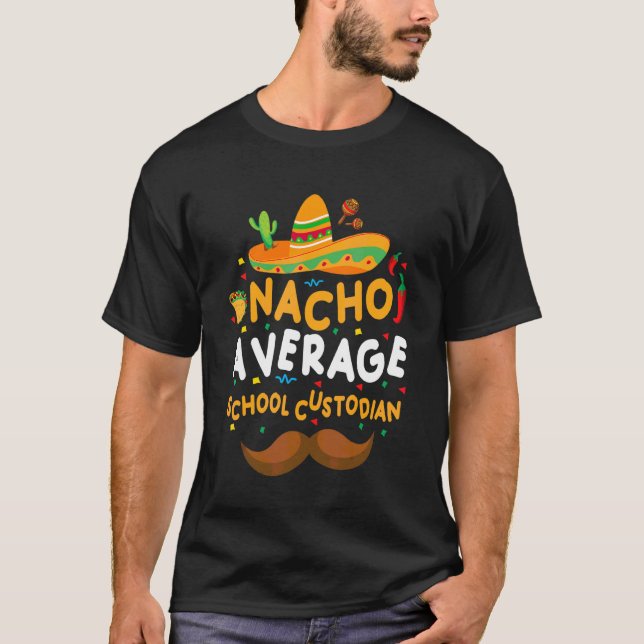 Nacho Average School Custodian Cinco De Mayo Mexic T-Shirt (Vorderseite)