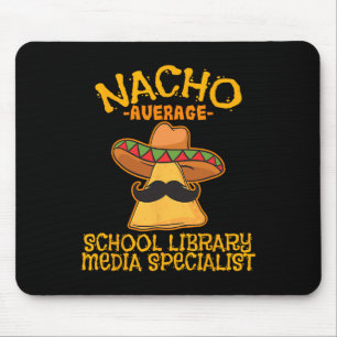 Nacho Average School Library Media Specialist Cinc Mousepad