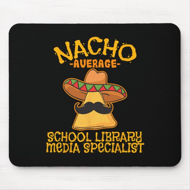 Nacho Average School Library Media Specialist Cinc Mousepad (Vorne)