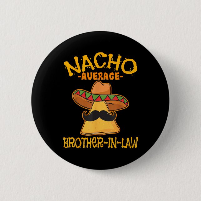 Nacho Average Schwiegerbruder im Schwiegereltern M Button (Vorderseite)