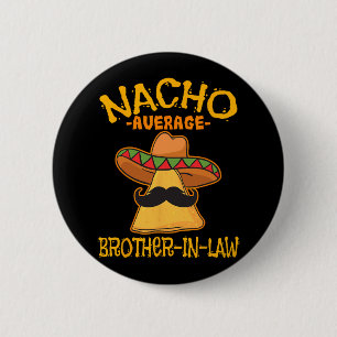 Nacho Average Schwiegerbruder im Schwiegereltern M Button