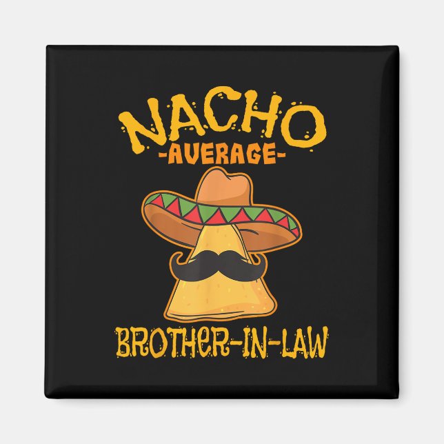 Nacho Average Schwiegerbruder im Schwiegereltern M Magnet (Vorne)