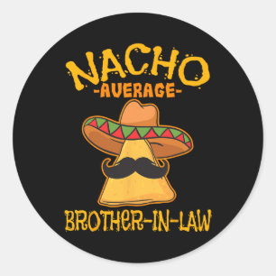 Nacho Average Schwiegerbruder im Schwiegereltern M Runder Aufkleber