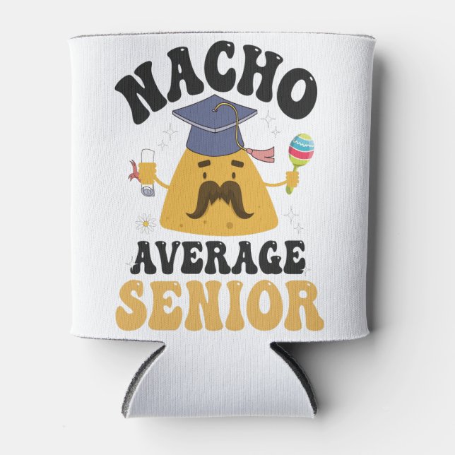 Nacho Average Senior Abschluss Cinco De Mayo GIft Dosenkühler (Vorderseite)