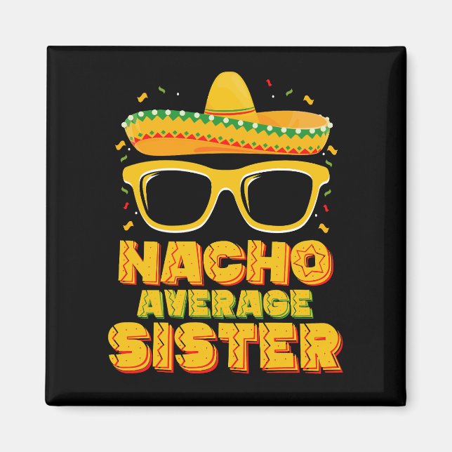Nacho Average Sister Cinco De Mayo Matching Family Magnet (Vorne)