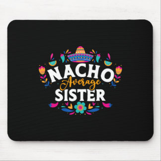 Nacho Average Sister Cinco De Mayo Mexican Matchin Mousepad