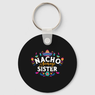 Nacho Average Sister Cinco De Mayo Mexican Matchin Schlüsselanhänger