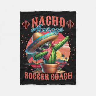 Nacho Average Soccer Coach Funny Instructor Traine Fleecedecke