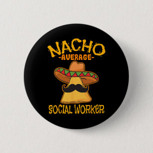Nacho Average Social Worker Caseworker Welfare Cha Button