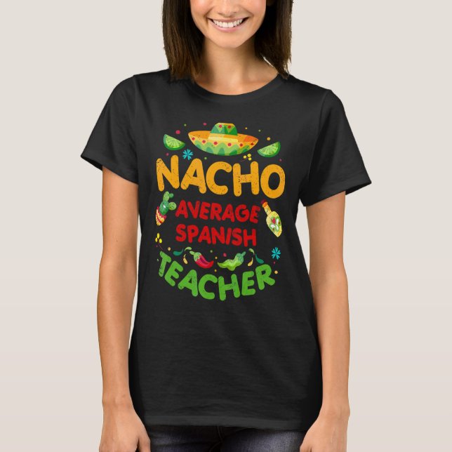 Nacho Average Spanischer Lehrer Cinco De Mayo Fies T-Shirt (Vorderseite)
