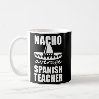 Nacho Average Spanischer Lehrer Funny Mens Geschen Kaffeetasse