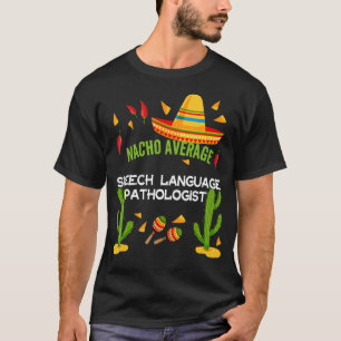 Nacho Average Speech Sprachpathologe T-Shirt