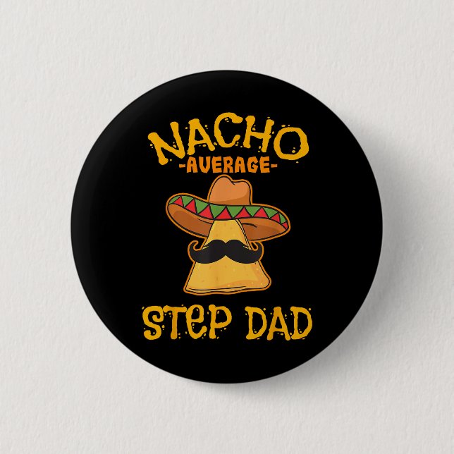 Nacho Average Step Vater Mexican Dish Stepdad Button (Vorderseite)