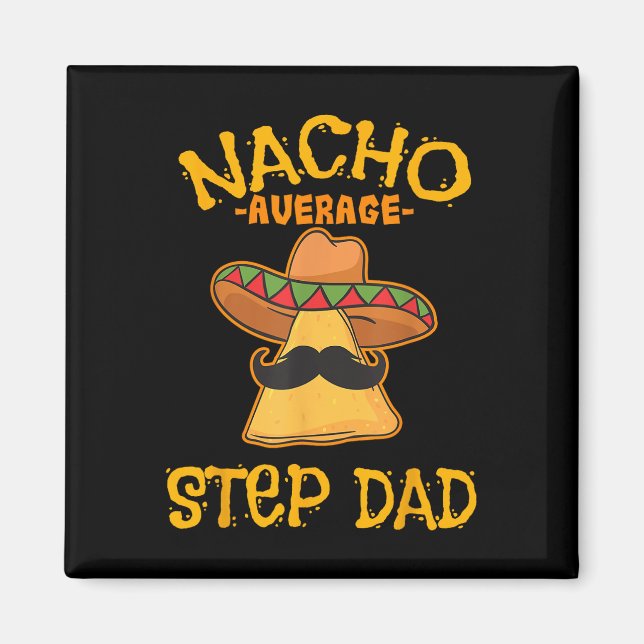 Nacho Average Step Vater Mexican Dish Stepdad Magnet (Vorne)