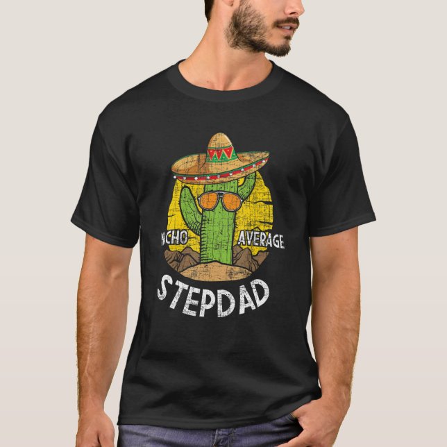 Nacho Average Stepdad Mexican Stepfather Bonus Da T-Shirt (Vorderseite)