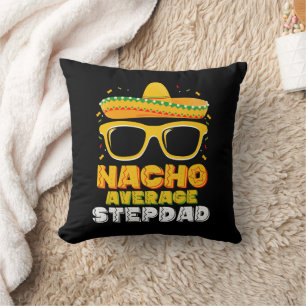 Nacho Average Stepdad Vater Cinco De Mayo Kissen