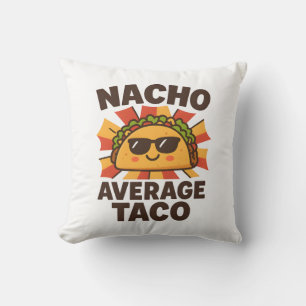 Nacho Average Taco Lustiger Lebensmittel-Wortwitz Kissen