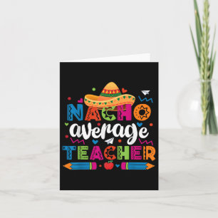 Nacho Average Teacher Cinco De Mayo Fiesta Mexikan Karte