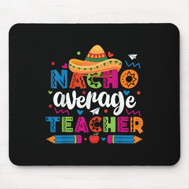 Nacho Average Teacher Cinco De Mayo Fiesta Mexikan Mousepad (Vorne)