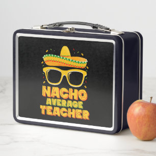 Nacho Average Teacher Cinco De Mayo Matching Metall Brotdose
