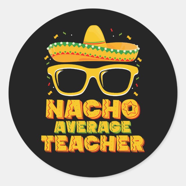 Nacho Average Teacher Cinco De Mayo Matching Runder Aufkleber (Vorderseite)