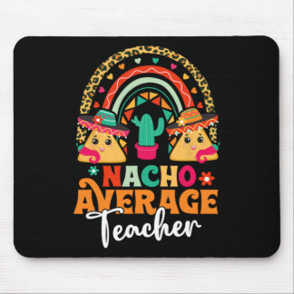 Nacho Average Teacher Cinco De Mayo Mexican Fiesta Mousepad