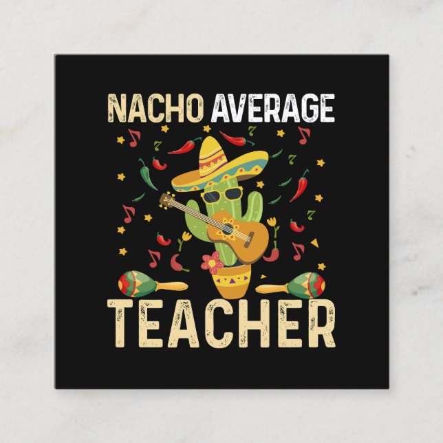 Nacho Average Teacher Cinco De Mayo Mexican Fiesta Quadratische Visitenkarte (Vorderseite)