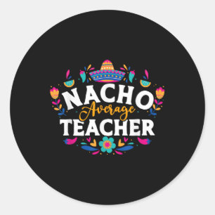 Nacho Average Teacher Cinco De Mayo Mexican Matchi Runder Aufkleber