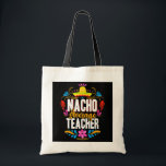 nacho average teacher cinco de mayo mexican tragetasche<br><div class="desc">nacho average teacher cinco de mayo mexican matching familyGift. Perfect gift for your dad,  mom,  papa,  men,  women,  friend and family members on Thanksgiving Day,  Christmas Day,  Mothers Day,  Fathers Day,  4th of July,  1776 Independent day,  Veterans Day,  Halloween Day,  Patrick's Day</div>