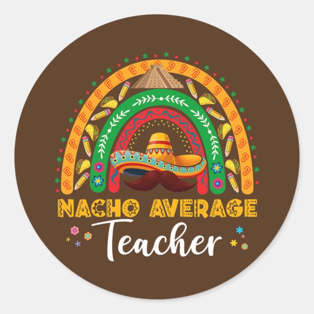 Nacho Average Teacher Cinco De Mayo Rainbow Runder Aufkleber (Vorderseite)