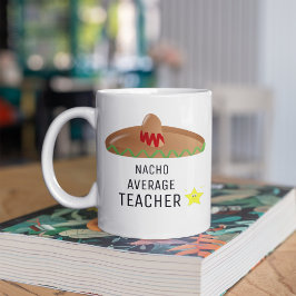 Nacho Average Teacher Funny Gift für Lehrer Kaffeetasse