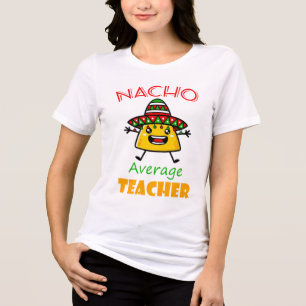 Nacho Average Teacher Funny Taco Pun Shirt für Edu