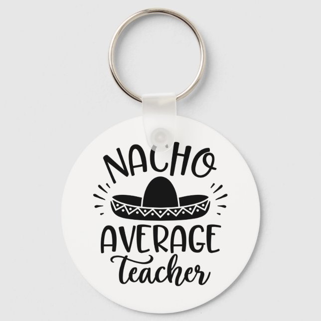 Nacho Average Teacher Lehrer Ideen Schlüsselanhänger (Vorderseite)