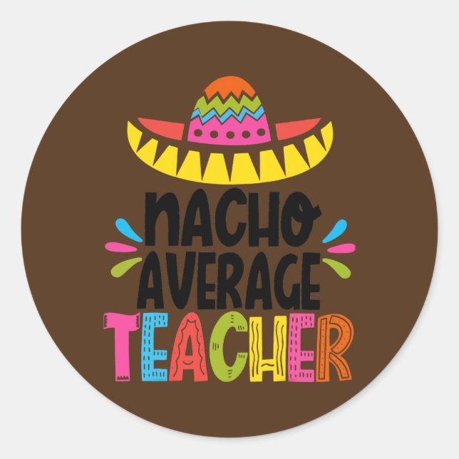 Nacho Average Teacher Sombrero Funny Teacher Runder Aufkleber (Vorderseite)