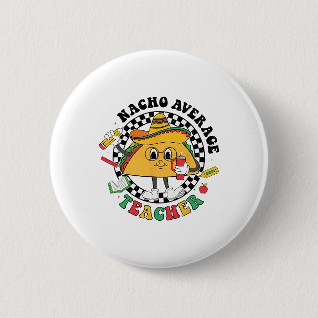 Nacho Average Teacher Taco Sombrero Cinco De Mayo Button (Vorderseite)