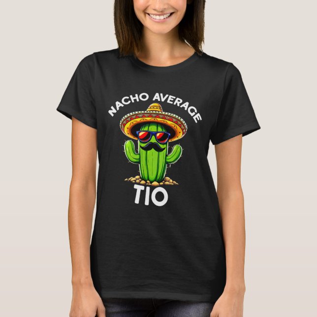 Nacho Average Tio _ Spanish Uncle Funny Espanol Sa T-Shirt (Vorderseite)