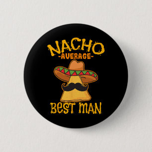 Nacho Average Trauzeuge Trauzeuge Wedding Cinco De Button