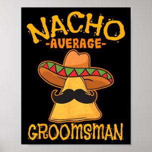 Nacho Average Trauzeuge Trauzeuge Wedding Cinco De Poster